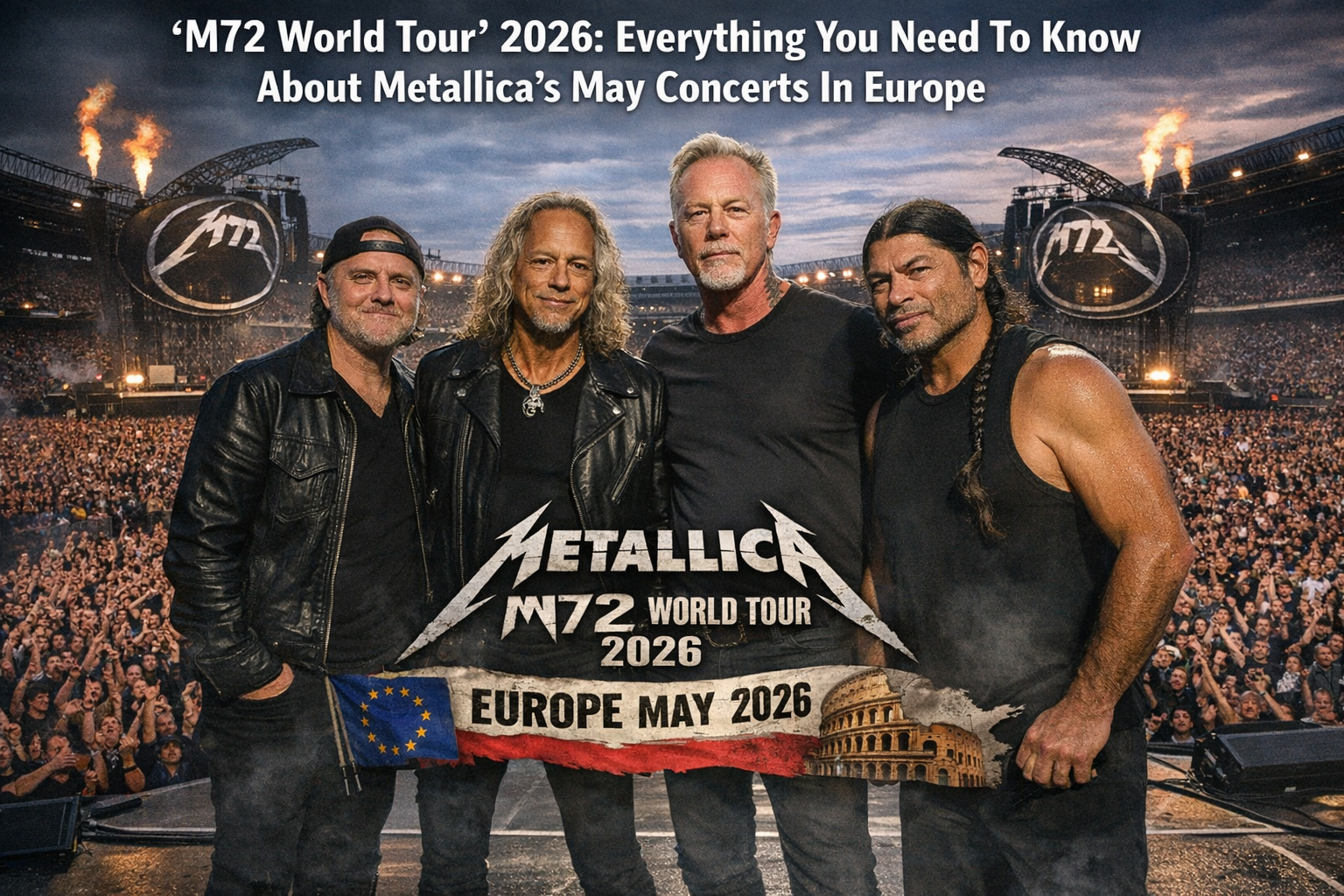 “M72 World Tour” 2026: Everything You Need To Know About Metallica’s May Concerts In Europe