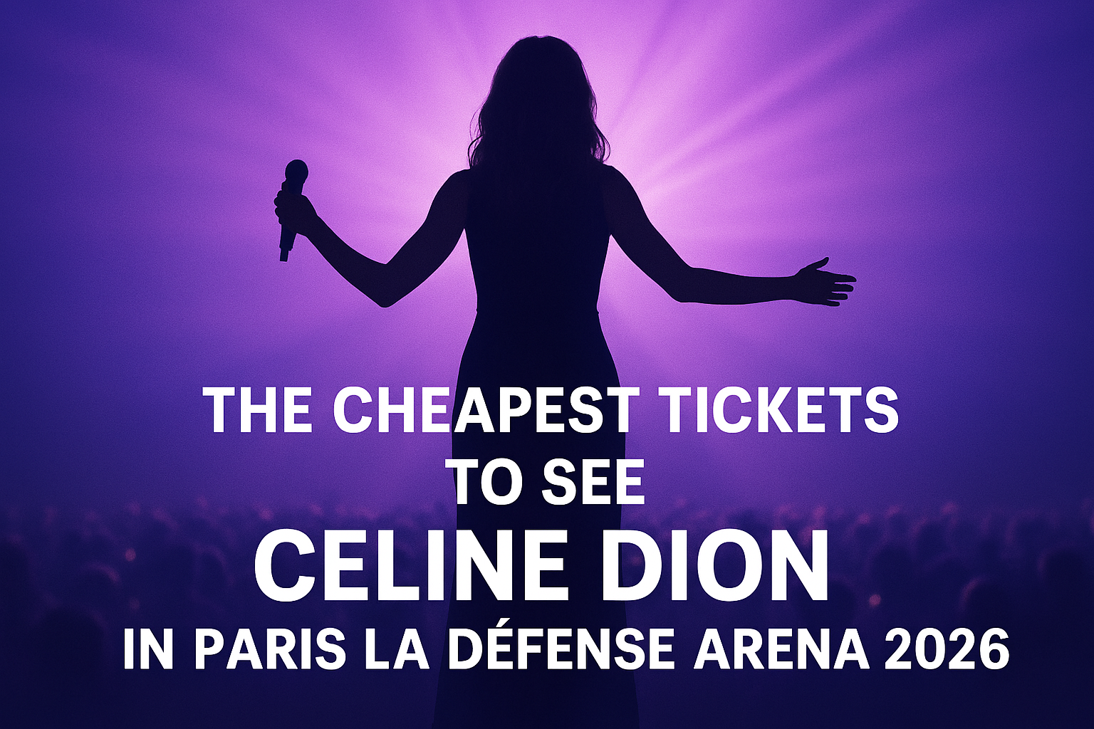 The Cheapest Tickets To See Celine Dion In Paris La Defense Arena 2026