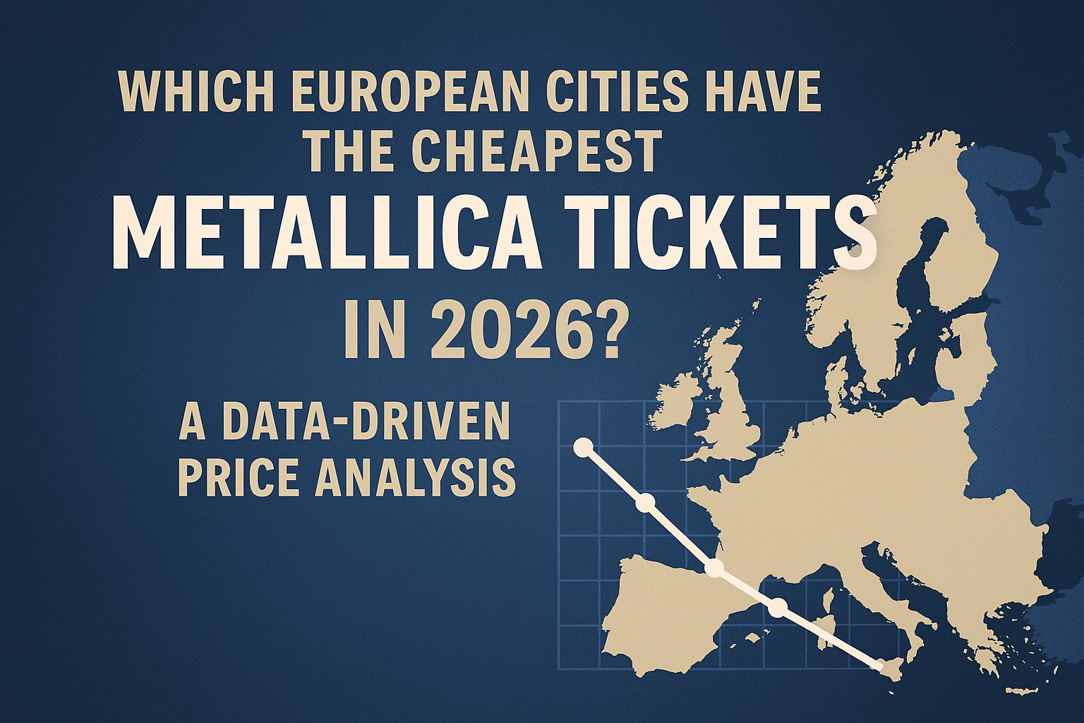 Which European Cities Have the Cheapest Metallica Tickets in 2026 A Data-Driven Price Analysis